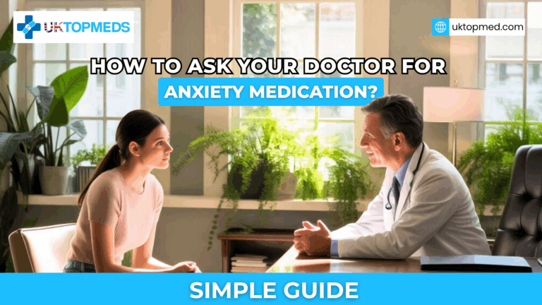 How to Ask Your Doctor for Anxiety Medication? Simple Guide